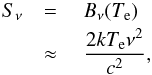 Mathematical equation: \appendix \setcounter{section}{3} \begin{eqnarray} S_\nu& = {} & B_\nu(T_{\rm e}) \nonumber \\ &\approx {} & \frac{2kT_{\rm e}\nu^2}{c^2}, \end{eqnarray}