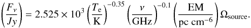 Mathematical equation: \appendix \setcounter{section}{3} \begin{equation} \left(\frac{F_\nu}{Jy}\right) = 2.525 \times 10^3 \left(\frac{T_{\rm e}}{\text{K}}\right)^{-0.35} \left(\frac{\nu}{\text{GHz}}\right)^{-0.1} \left(\frac{\text{EM}}{\text{pc cm}^{-6}}\right) \Omega_\text{source}. \end{equation}