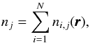 Mathematical equation: \begin{equation} n_j = \sum_{i = 1}^{N} n_{i, j}(\pmb{r}), \end{equation}