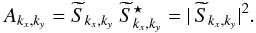 Mathematical equation: \begin{equation} A_{k_x,k_y} = \widetilde{S}_{k_x,k_y}\ \widetilde{S}_{k_x,k_y}^\star = |\, \widetilde{S}_{k_x,k_y} |^2 . \label{eqn:ak} \end{equation}