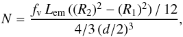 Mathematical equation: \begin{equation} N = \frac{f_{\rm v}\,L_{\rm em}\,((R_2)^2 - (R_1)^2)\,/\,12} {4/3\,(d/2)^3}, \end{equation}