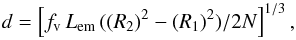 Mathematical equation: \begin{equation} d = \left[f_{\rm v}\,L_{\rm em}\,((R_2)^2 - (R_1)^2)/2N\right]^{1/3}, \end{equation}