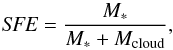 Mathematical equation: \begin{equation} \label{f.sfe} {\it SFE} = \frac{M_{*}}{M_{*}+M_{\rm cloud}} , \end{equation}
