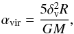 Mathematical equation: \appendix \setcounter{section}{1} \begin{equation} \label{f.virial} \alpha_{\rm vir}=\frac{5\delta_{\rm v}^{2}R}{GM} , \end{equation}