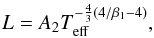 Mathematical equation: \begin{eqnarray} {L} = A_2 T_{\rm eff}^{-{4\over3}(4/\beta_1 - 4)}, \end{eqnarray}