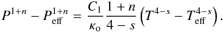 Mathematical equation: \begin{eqnarray} {P^{1+n} - P_{\rm eff}^{1+n}} = {C_1\over{\kappa_{\rm o}}} { {1 + n}\over{4-s}} \left( T^{4-s} - T_{\rm eff}^{4-s}\right) . \end{eqnarray}