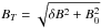 Mathematical equation: \hbox{$B_T = \sqrt{\delta B^2+ B_0^2}$}