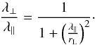 Mathematical equation: \begin{equation} \label{Eq:CST} {\lambda_{\perp} \over \lambda_{\parallel}} = {1 \over 1 + \left({ \lambda_{\parallel} \over r_{\rm L}}\right)^2}\cdot \end{equation}