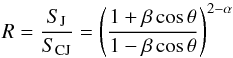 Mathematical equation: \begin{eqnarray} R = \frac{S_\mathrm{J}}{S_\mathrm{CJ}} = \left(\frac{1+\beta \cos \theta}{1-\beta\cos\theta}\right)^{2-\alpha} \label{eq:angle} \end{eqnarray}