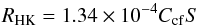 Mathematical equation: \begin{equation} R_{\rm HK} = 1.34\times 10^{-4}C_{\rm cf}S \end{equation}