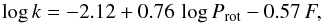 Mathematical equation: \begin{equation} \log{k} = -2.12 + 0.76 \thinspace \log{P_{\rm rot}} - 0.57 \thinspace F, \label{zheq} \end{equation}