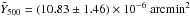 Mathematical equation: \hbox{$\tilde{Y}_{500}= (10.83 \pm 1.46) \times 10^{-6}~{\rm arcmin}^2$}
