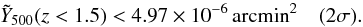 Mathematical equation: \begin{equation} \label{eq:tSZlimit} \tilde{Y}_{500}(z<1.5) < 4.97 \times 10^{-6}\, {\rm arcmin}^2 \quad (2\sigma). \end{equation}