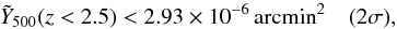 Mathematical equation: \begin{equation} \label{eq:tSZlimit_higherz} \tilde{Y}_{500}(z<2.5) < 2.93 \times 10^{-6}\, {\rm arcmin}^2 \quad (2\sigma), \end{equation}