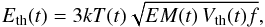 Mathematical equation: \begin{equation} E_\mathrm{th}(t)=3 k T(t) \sqrt{EM(t) \, V_\mathrm{th}(t) f} , \end{equation}