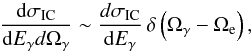 Mathematical equation: \begin{equation} \frac{{\rm d}\sigma_{\rm IC}}{{\rm d}E_\gamma d\Omega_\gamma} \sim \frac{d\sigma_{\rm IC}}{{\rm d}E_\gamma}\,\delta\left(\Omega_\gamma - \Omega_{\rm e}\right), \label{eq:ic_cross_section_head_on} \end{equation}