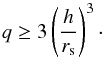 Mathematical equation: \begin{equation} q\geq 3\left(\frac{h}{r_{\rm s}}\right)^{3}\cdot \label{eq:gap_opening_condition_1} \end{equation}