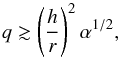 Mathematical equation: \begin{equation} q \gtrsim \left(\frac{h}{r}\right)^2 \alpha^{1/2}, \label{eq:gap_opening_condition_2} \end{equation}