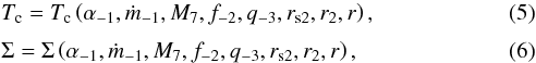 Mathematical equation: \begin{eqnarray} &&T_{\rm c} = T_{\rm c}\left(\alpha_{-1}, \dot{m}_{-1}, M_{7}, f_{-2}, q_{-3}, r_{{\rm s2}}, r_{2}, r\right),\label{Tc}\\[1mm] &&\Sigma = \Sigma\left(\alpha_{-1}, \dot{m}_{-1}, M_{7}, f_{-2}, q_{-3}, r_{{\rm s2}}, r_{2}, r\right),\label{den} \end{eqnarray}