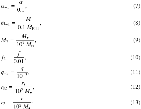 Mathematical equation: \begin{eqnarray} &&\alpha_{-1} = \frac{\alpha}{0.1},\\[1mm] &&\dot{m}_{-1} = \frac{\dot{M}}{0.1~ \dot{M}_{\rm Edd}},\\[1mm] &&M_{7} = \frac{M_{\bullet}}{10^{7} ~M_{\odot}},\\[1mm] &&f_{2} = \frac{f}{0.01},\\[1mm] &&q_{-3} = \frac{q}{10^{-3}},\\[1mm] &&r_{{\rm s2}} = \frac{{r_{\rm s}}}{10^{2}~ M_{\bullet}},\\[1mm] &&r_{2} = \frac{r}{10^{2}~ M_{\bullet}}\cdot \end{eqnarray}