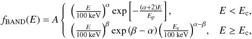 Mathematical equation: \begin{equation} \label{eqn:band} f_\text{BAND}(E) = A\left\{ \begin{array}{ll} \left(\frac{E}{100\text{ keV}}\right)^\alpha \exp\left[-\frac{(\alpha+2)E}{E_\text{p}}\right]{,} &E<E_\text{c} , \\ \left(\frac{E}{100\text{ keV}}\right)^\beta \exp\left(\beta-\alpha\right) \left(\frac{E_\text{c}}{100\text{ keV}}\right)^{\alpha-\beta}\!{,}& E\geq E_\text{c} , \end{array} \right. \end{equation}