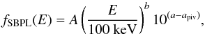 Mathematical equation: \begin{equation} \label{eqn:sbpl} f_\text{SBPL}(E) = A \left(\frac{E}{100\text{ keV}}\right)^b 10^{(a-a_\text{piv})} , \end{equation}