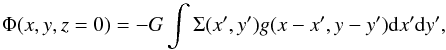 Mathematical equation: \begin{equation} \Phi(x,y,z=0) = -G \int \Sigma (x',y') g(x-x',y-y'){\rm d}x'{\rm d}y', \end{equation}