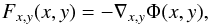 Mathematical equation: \begin{equation} F_{x,y}(x,y) = -\nabla_{x,y} \Phi(x,y), \end{equation}