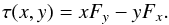 Mathematical equation: \begin{equation} \tau(x,y) = x F_y - y F_x. \end{equation}
