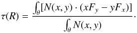 Mathematical equation: \begin{equation} \tau(R) = \frac{\int_\theta[N(x,y) \cdot (xF_y-yF_x)]}{\int_\theta N(x,y)}\cdot \end{equation}