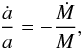 Mathematical equation: \begin{eqnarray*} \frac{\dot{a}}{a}=-\frac{\dot{M}}{M}, \end{eqnarray*}