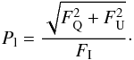 Mathematical equation: \begin{equation} P_\mathrm{l}=\frac{\sqrt{F_\mathrm{Q}^2+F_\mathrm{U}^2}}{F_\mathrm{I}}\cdot \end{equation}
