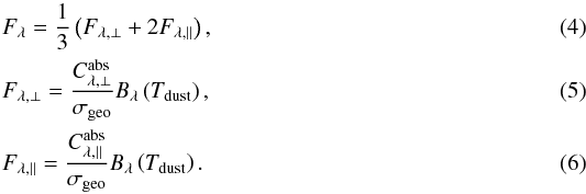 Mathematical equation: \begin{eqnarray} && F_{\lambda} =\frac{1}{3}\left(F_{\lambda,\perp}+2F_{\lambda,\parallel}\right),\\ && F_{\lambda,\perp} =\frac{C^\mathrm{abs}_{\lambda,\perp}}{\sigma_\mathrm{geo}} B_\lambda\left(T_\mathrm{dust}\right),\\ && F_{\lambda,\parallel} =\frac{C^\mathrm{abs}_{\lambda,\parallel}}{\sigma_\mathrm{geo}} B_\lambda\left(T_\mathrm{dust}\right). \end{eqnarray}