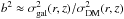 Mathematical equation: \hbox{$b^2 \approx \sigma^2_{\rm gal}(r,z)/\sigma^2_{\rm DM}(r,z)$}