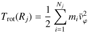 Mathematical equation: \begin{equation} T_{\rm rot}(R_j) = \frac{1}{2} \sum_{i=1}^{N_j}{m_i {{\bar{v}_{\varphi}}^2}} \end{equation}
