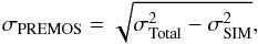 Mathematical equation: \begin{equation} \sigma_{\rm{PREMOS}}= \sqrt{\sigma^2_{\rm{Total}} - \sigma^2_{\rm{SIM}}} , \end{equation}