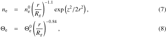 Mathematical equation: \begin{eqnarray} \label{eq:n_density} n_{\rm e}&=& n_{\rm e}^0 \left(\frac{r}{R_g}\right)^{-1.1} \exp\left(z^2/2r^2\right), \label{eq:e_temp}\\ \Theta_{\rm e}&=&\Theta_{\rm e}^0 \left(\frac{r}{R_g}\right)^{-0.84}, \end{eqnarray}