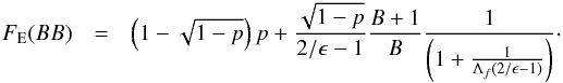 Mathematical equation: \begin{eqnarray} \label{Eq.2} F_{\rm E}(BB) &=&\left(1-\sqrt{1-p}\right)p+\frac{\sqrt{1-p}}{2/\epsilon-1}\frac{B+1}{B}\frac{1}{\left(1+\frac{1}{\Lambda_f(2/\epsilon-1)}\right)}\cdot \end{eqnarray}
