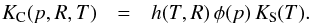 Mathematical equation: \begin{eqnarray} \label{Eq3} K_{\rm C}(p,R,T) & = & h(T,R) \,\phi(p) \,K_{\rm S}(T). \end{eqnarray}