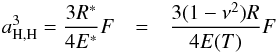 Mathematical equation: \begin{eqnarray} \label{Eq4} a^3_{\rm H,H} = \frac{3R^*}{4E^*}F&=&\frac{3(1-\nu^2)R}{4E(T)}F \end{eqnarray}