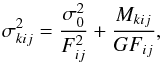 Mathematical equation: \begin{equation} \label{variance_ccd} \sigma_{kij}^2=\frac{\sigma_0^2}{F_{ij}^2}+\frac{M_{kij}}{GF_{ij}}, \end{equation}