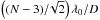 Mathematical equation: \hbox{$\left((N-3)/\!\sqrt{2}\right)\lambda_{0}/D$}