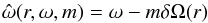 Mathematical equation: \begin{equation} \hat{\omega}(r,\omega,m)=\omega-m\delta \Omega(r) \end{equation}