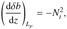 Mathematical equation: \appendix \setcounter{section}{1} \begin{equation} \left( \frac{{\rm d}\delta b}{{\rm d}z}\right)_{L_{p}}=-N_t^2 , \end{equation}