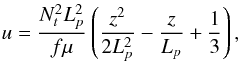 Mathematical equation: \appendix \setcounter{section}{1} \begin{equation} u=\frac{N_t^2 L_{p}^2}{f \mu}\left( \frac{z^2}{2 L_{p}^2}-\frac{z}{L_{p}}+\frac{1}{3}\right) , \end{equation}