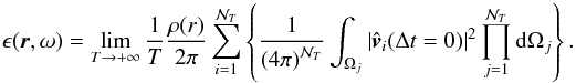 Mathematical equation: \begin{equation} \epsilon (\vec{r},\omega)=\lim_{T\rightarrow +\infty}\frac{1}{T} \frac{\rho(r)}{2 \pi} \sum_{i=1}^{\mathcal{N}_{T}} \left\{\frac{1}{\left(4 \pi \right)^{\mathcal{N}_{T}}} \int_{\Omega_j} \left|\hat{\vec{v}}_i(\Delta t=0)\right|^2\prod_{j=1}^{\mathcal{N}_{T}}\mathrm{d}\Omega_j\right\} \label{epsilon average} . \end{equation}