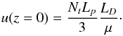 Mathematical equation: \appendix \setcounter{section}{1} \begin{equation} u(z=0)=\frac{N_tL_{p}}{3}\frac{L_D}{\mu} \cdot \end{equation}