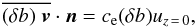 Mathematical equation: \appendix \setcounter{section}{1} \begin{equation} \overline{(\delta b)\hspace{0.1cm} \vec{v}} \cdot \vec{n}=c_{\rm e} (\delta b) u_{z\,=\,0} , \label{efficacite_eddy} \end{equation}