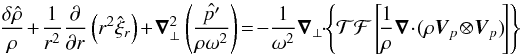 Mathematical equation: \appendix \setcounter{section}{2} \begin{equation} \frac{\delta \hat{\rho}}{\rho}+\frac{1}{r^2}\frac{\partial}{\partial r}\left( r^2 \hat{\xi}_r \right)+ \boldsymbol{\nabla}_{\perp}^2 \left( \frac{ \hat{p^\prime}}{\rho\omega^2}\right) \!=\!- \frac{1}{\omega^2} \boldsymbol{\nabla}_{\perp}\! \cdot\! \left\{ \mathcal{TF}\left[\!\frac{1}{\rho} \boldsymbol{\nabla}\! \cdot\! (\rho \vec{V}_{p}\!\otimes\! \vec{V}_{p})\!\right] \right\} \label{div hor continuity} \end{equation}
