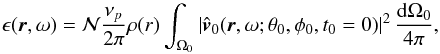 Mathematical equation: \begin{equation} \epsilon (\vec{r},\omega)= \mathcal{N}\frac{\nu_{p}}{ 2 \pi }\rho(r) \int_{\Omega_0} \left| \hat{\vec{v}}_0(\vec{r},\omega;\theta_0,\phi_0,t_0=0)\right|^2 \frac{\mathrm{d}\Omega_0}{4 \pi} , \label{spectral density ensemble} \end{equation}